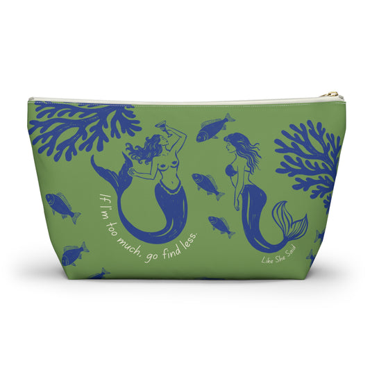 If I'm Too Much, Go Find Less Mermaid Party | T-Bottom Accessory Bag