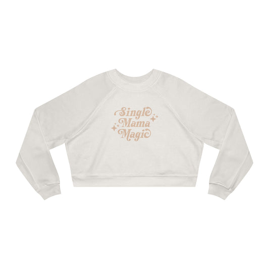 Single Mama Magic | Cropped Fleece Sweatshirt