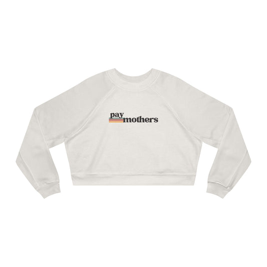 Pay Mothers | Cropped Fleece Sweatshirt