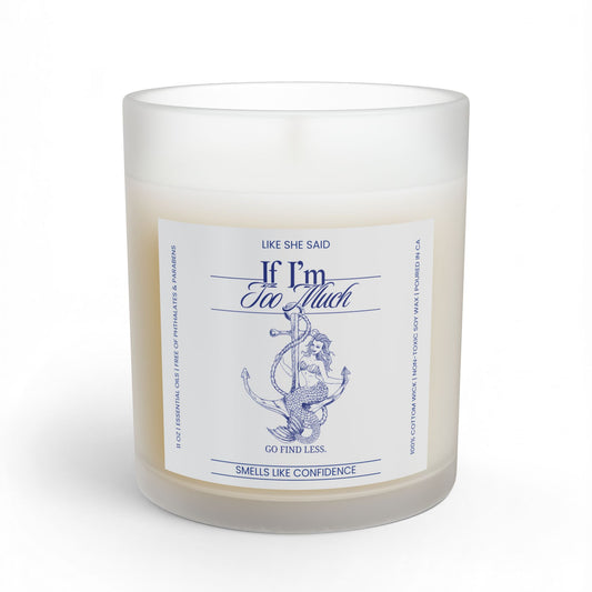 If I'm Too Much Go Find Less mermaid scented candle featuring feminist empowerment artwork for confident women, mermaid lovers, and thoughtful gifts.