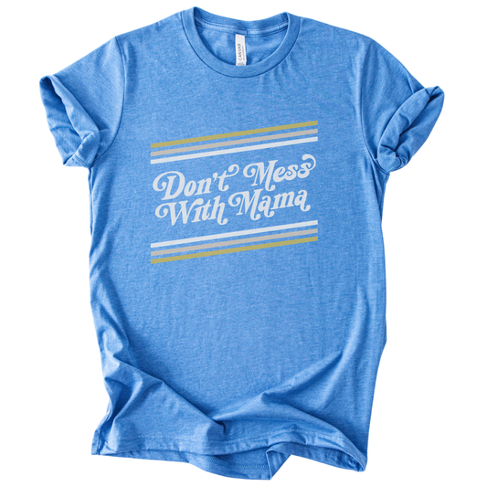 Don't Mess With Mama T-Shirt