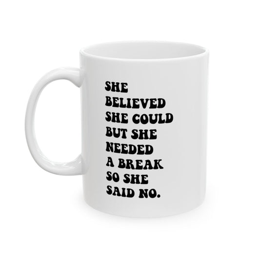 She Believed She Could, but She Needed a Break So She Said No Coffee Mug
