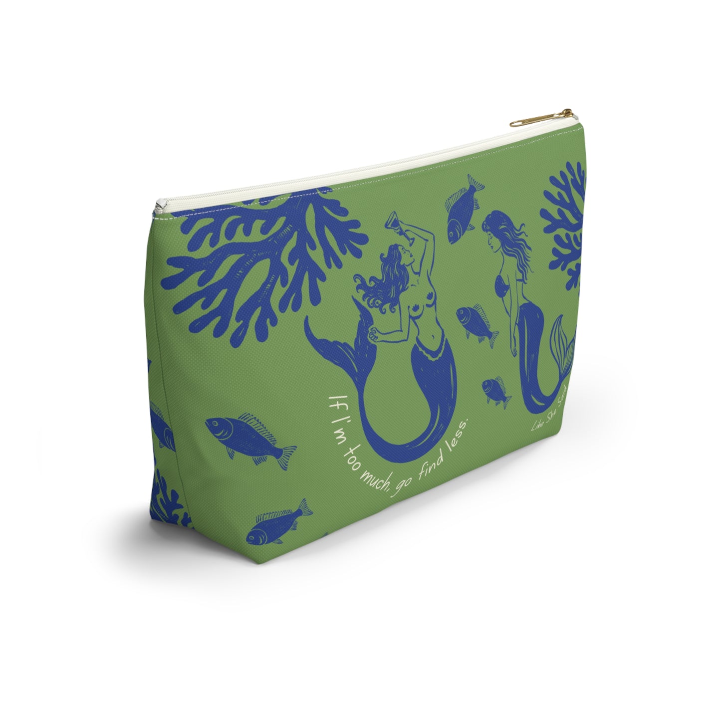 If I'm Too Much, Go Find Less Mermaid Party | T-Bottom Accessory Bag