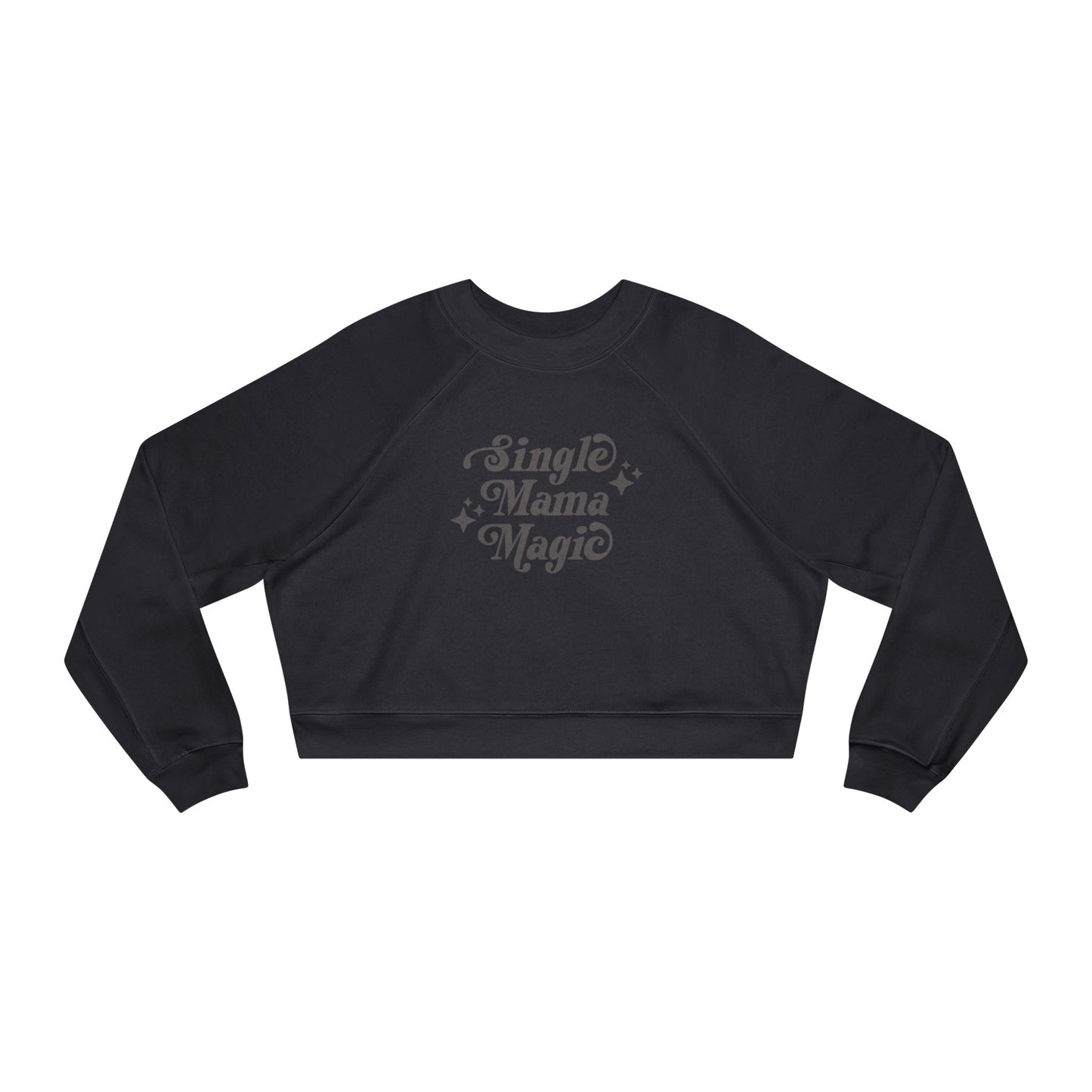 Single Mama Magic | Cropped Fleece Sweatshirt