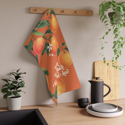 If I'm Too Much, Find Less Oranges & Blossoms Kitchen Tea Towel