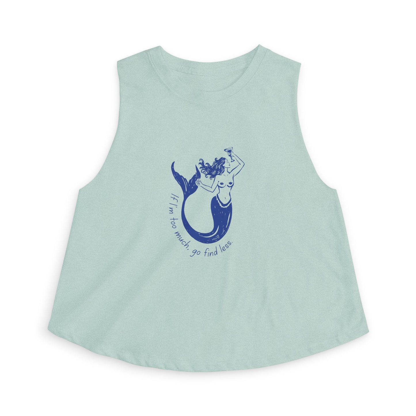 If I'm Too Much Go Find Less Empowering Mermaid Crop Top