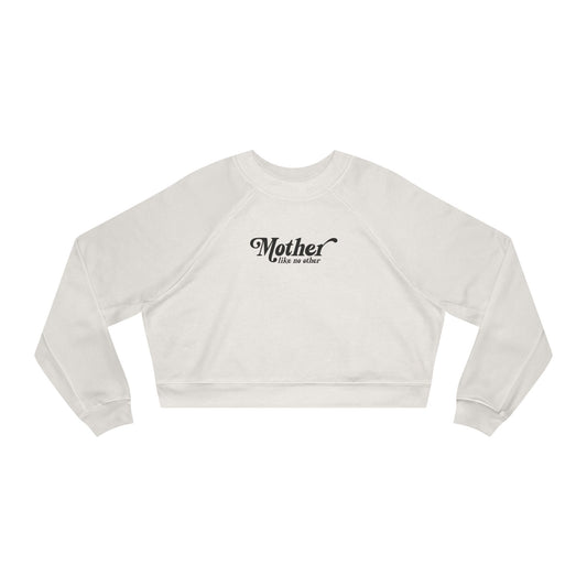 Mother Like No Other | Cropped Fleece Sweatshirt