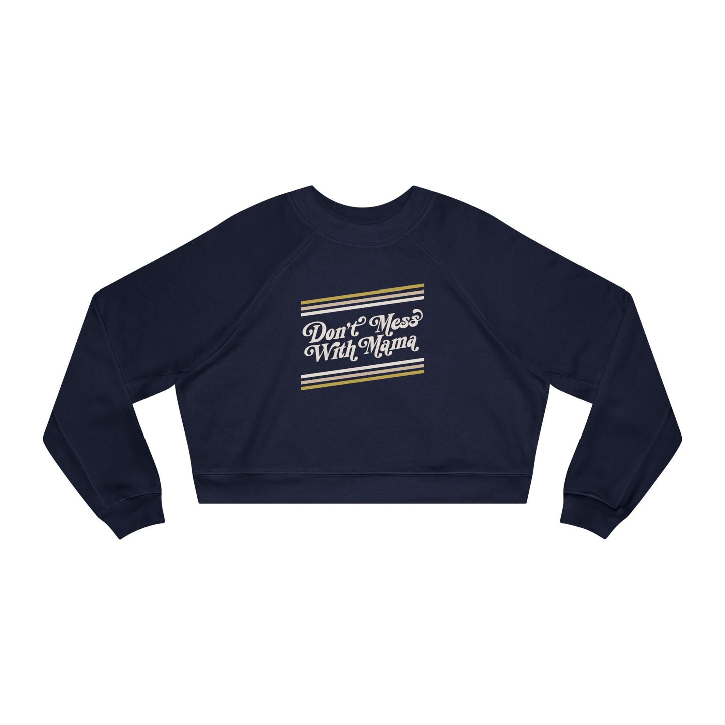 Don't Mess With Mama | Cropped Fleece Sweatshirt