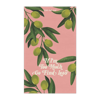 If I'm Too Much, Find Less Oranges & Blossoms Kitchen Tea Towel
