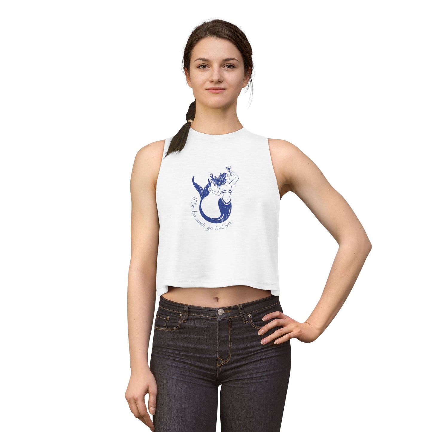If I'm Too Much Go Find Less Empowering Mermaid Crop Top