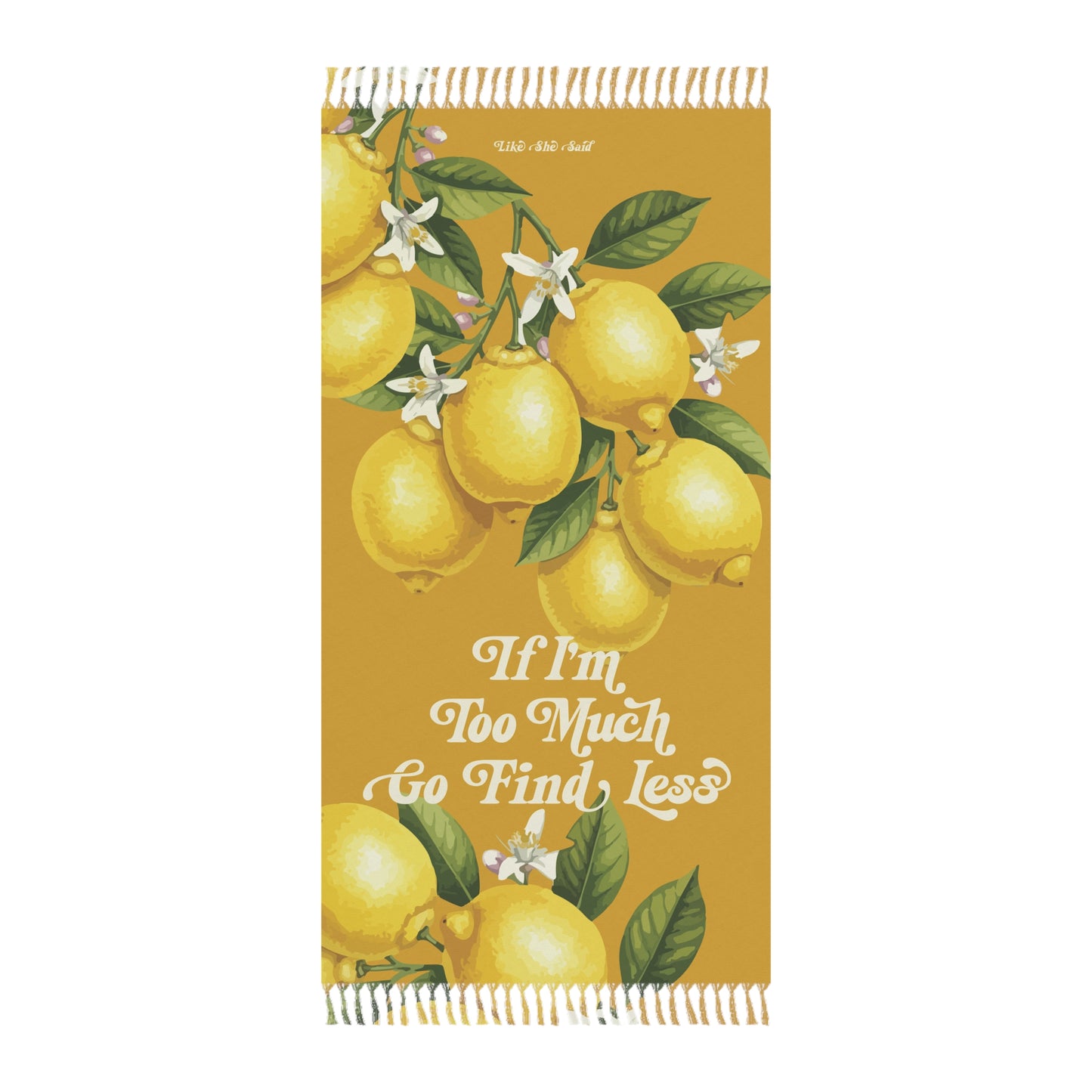 If I'm Too Much Go Find Less Oranges & Blossoms Boho Beach Towel