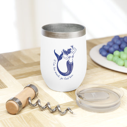 If I'm Too Much Go Find Less Mermaid Wine Tumbler | Empowering Feminist Gift
