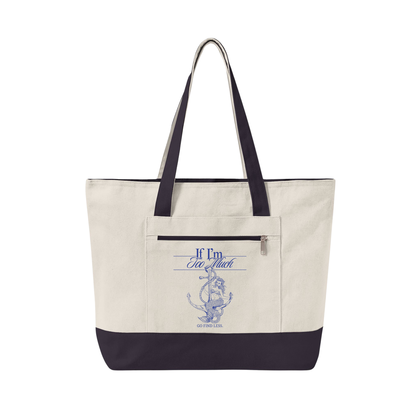 If I'm Too Much Go Find Less Mermaid | Canvas Tote Bag