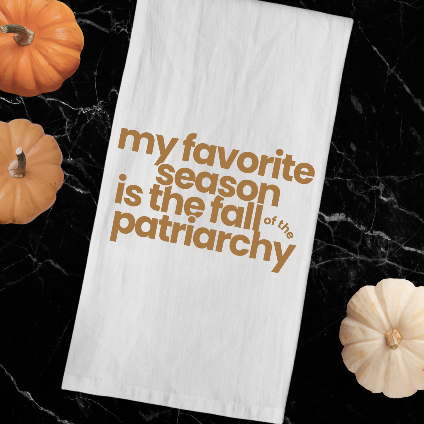 My Favorite Season Is the Fall of the Patriarchy cotton tea towel, a funny feminist kitchen towel for autumn decor, fall baking, and feminist gifts.