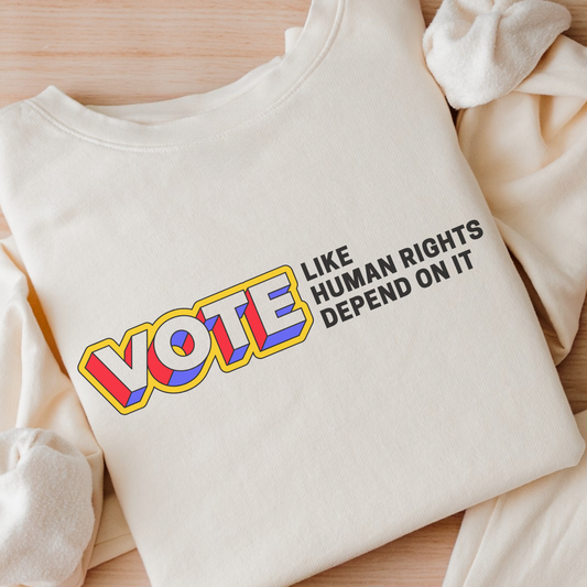Vote Like Human Rights Depend On It | Mid-Length Crewneck Sweatshirt