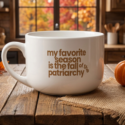 My Favorite Season Is The Fall of the Patriarchy | 25 Oz Mug