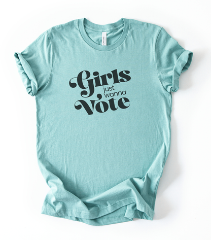Girls Just Wanna Vote | T-Shirt