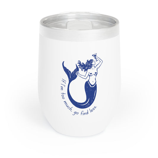 If I'm Too Much Go Find Less Mermaid Wine Tumbler | Empowering Feminist Gift