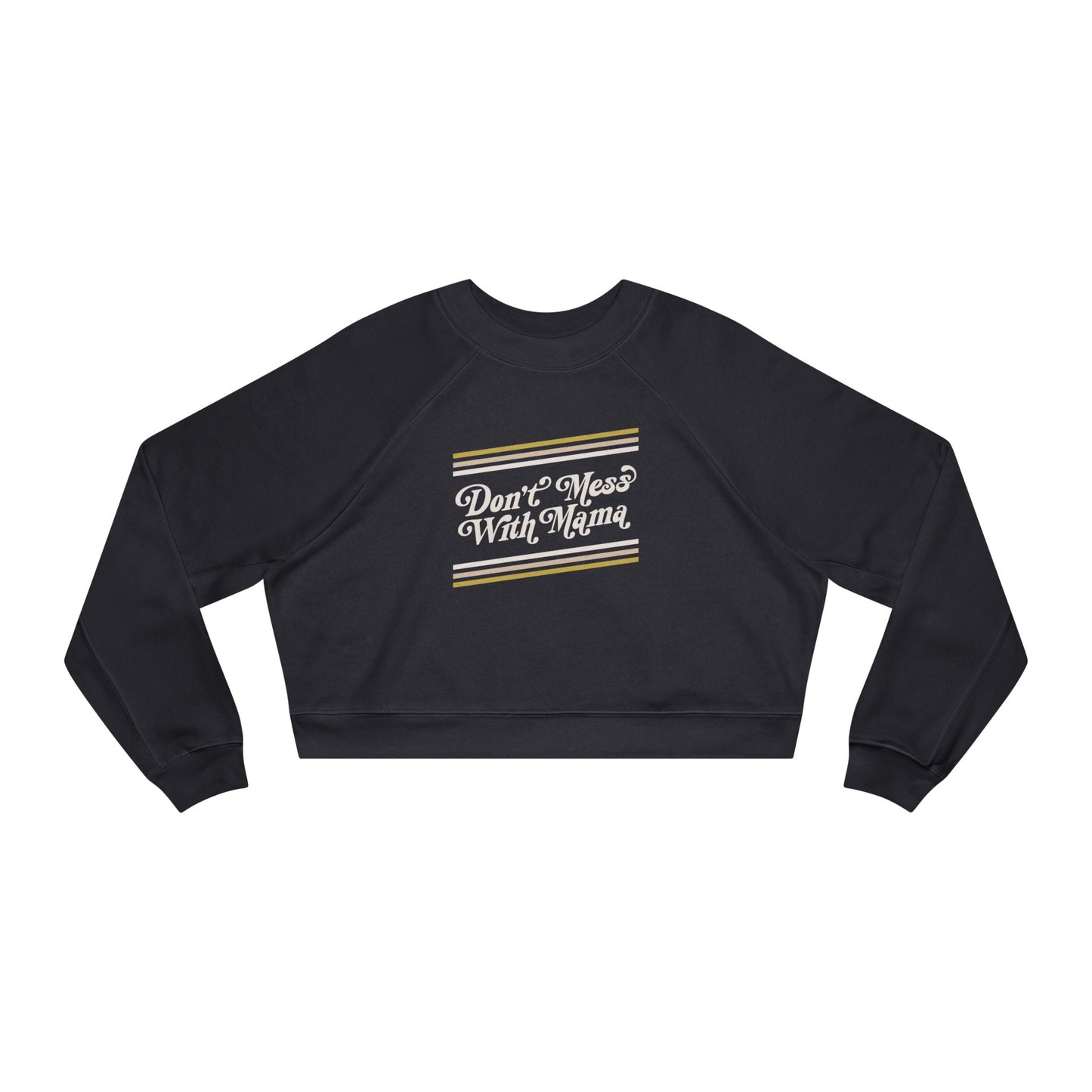 Don't Mess With Mama | Cropped Fleece Sweatshirt
