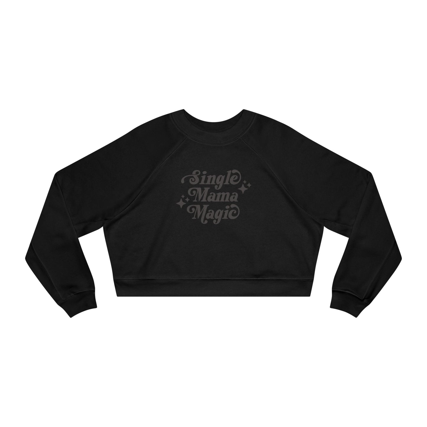 Single Mama Magic | Cropped Fleece Sweatshirt