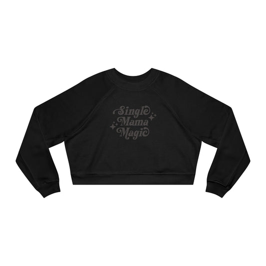 Single Mama Magic | Cropped Fleece Sweatshirt