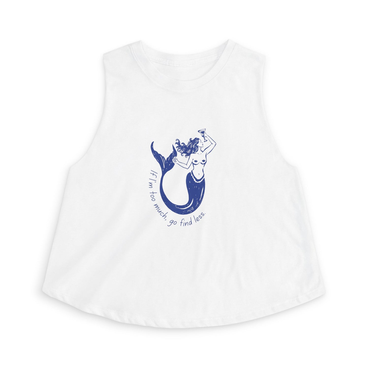 If I'm Too Much Go Find Less Empowering Mermaid Crop Top