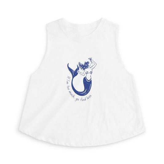 If I'm Too Much Go Find Less Empowering Mermaid Crop Top