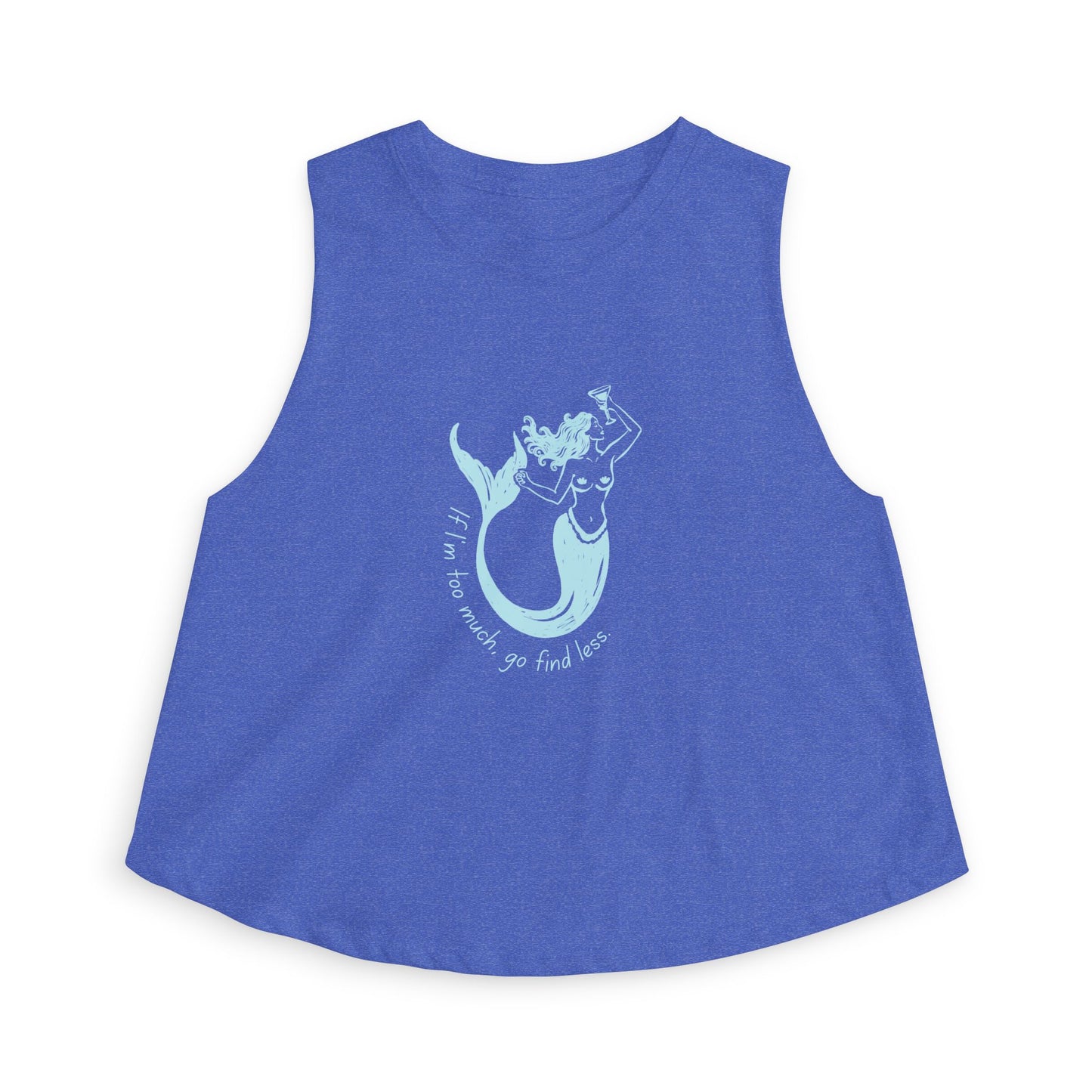 If I'm Too Much Go Find Less Empowering Mermaid Crop Top