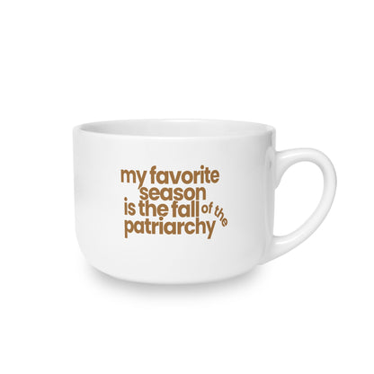 My Favorite Season Is The Fall of the Patriarchy | 25 Oz Mug