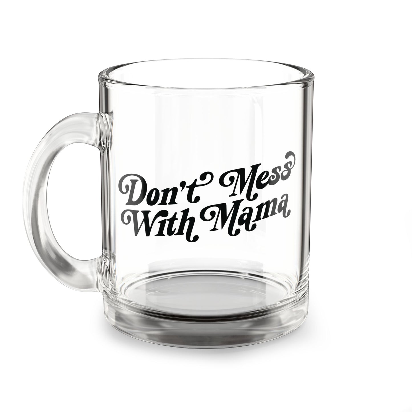 Don't Mess With Mama | Glass Coffee Mug