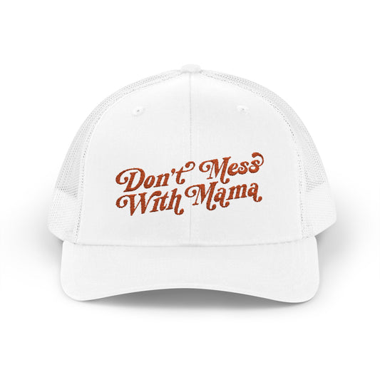 Don't Mess With Mama | Embroidered Trucker Hat