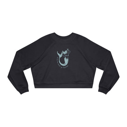 If I'm Too Much, Go Find Less Mermaid | Cropped Fleece Pullover