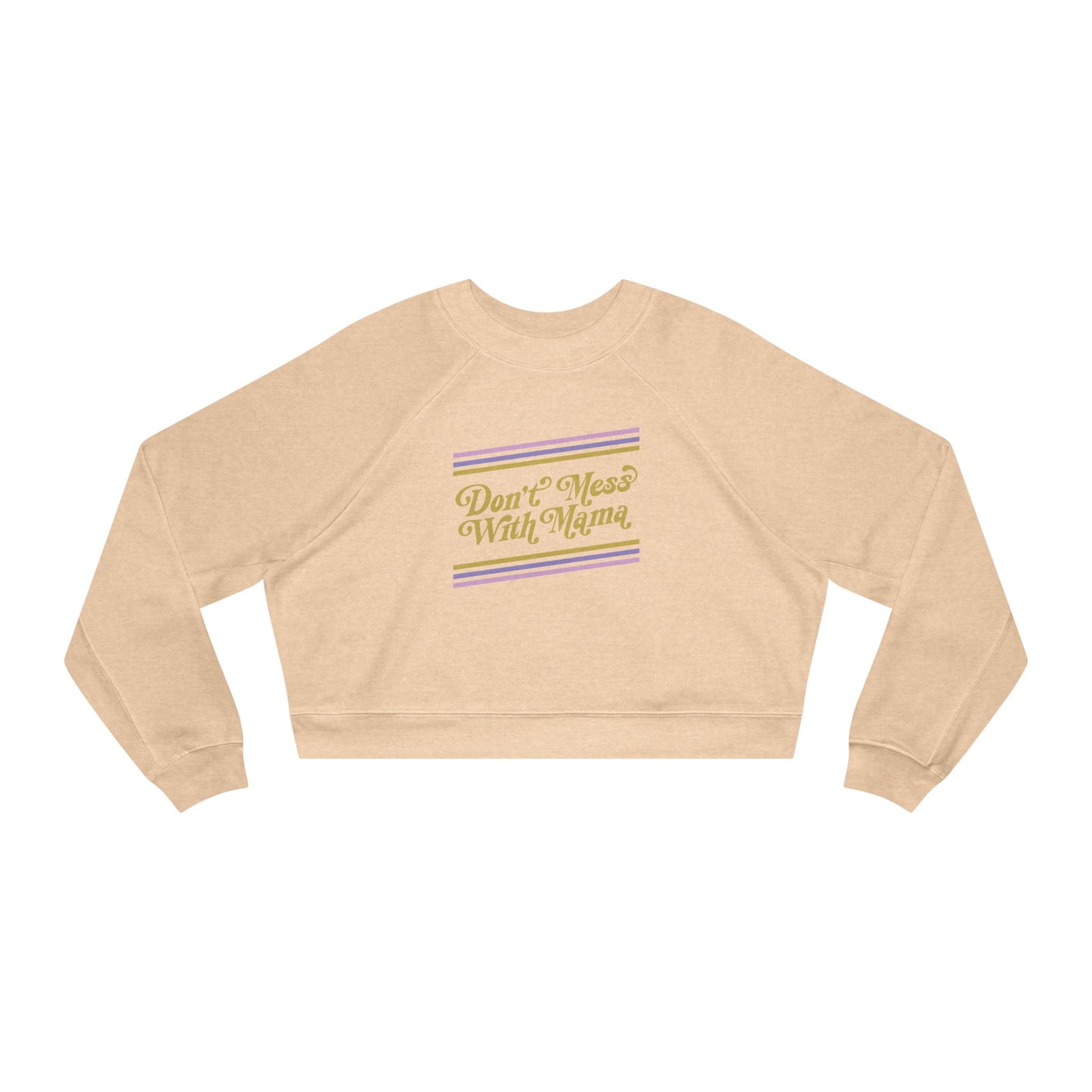 Don't Mess With Mama | Cropped Fleece Sweatshirt