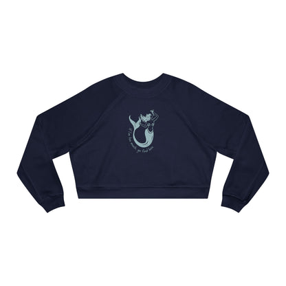 If I'm Too Much, Go Find Less Mermaid | Cropped Fleece Pullover