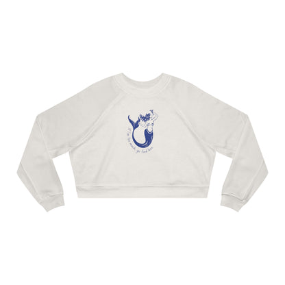 If I'm Too Much, Go Find Less Mermaid | Cropped Fleece Pullover