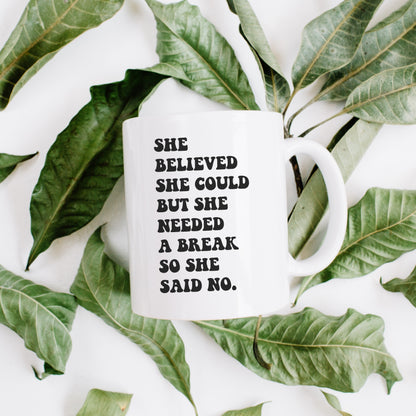 She Believed She Could, but She Needed a Break So She Said No Coffee Mug