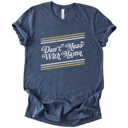 Don't Mess With Mama T-Shirt
