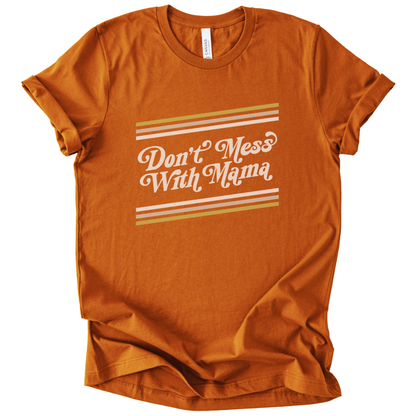 Don't Mess With Mama T-Shirt