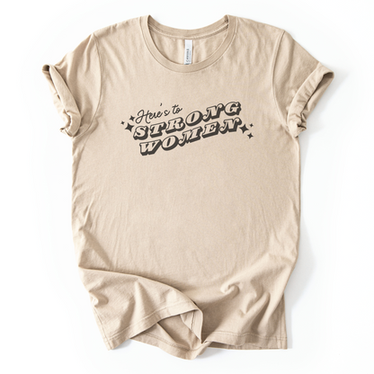 Here's To Strong Women T-Shirt