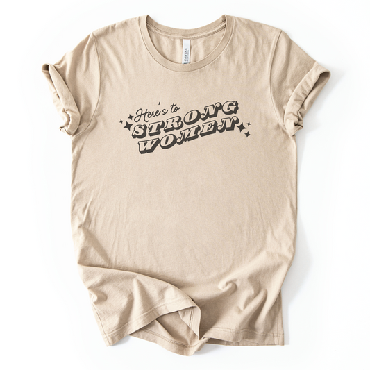 Here's To Strong Women T-Shirt