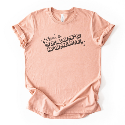 Here's To Strong Women T-Shirt