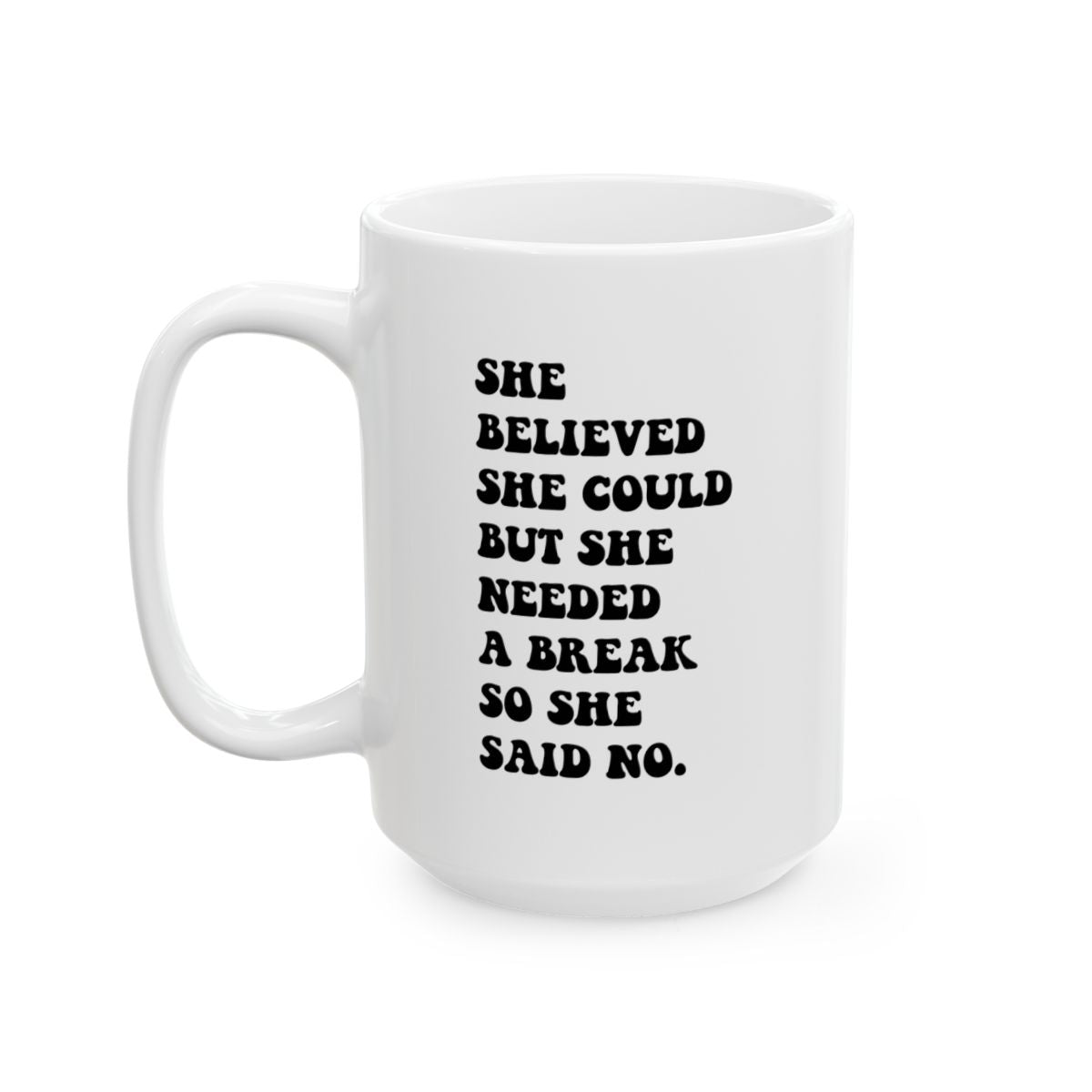 She Believed She Could, but She Needed a Break So She Said No Coffee Mug