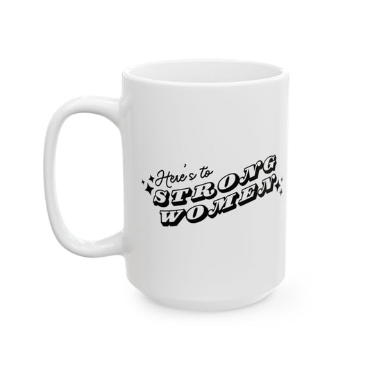 Here's To Strong Women Coffee Mug