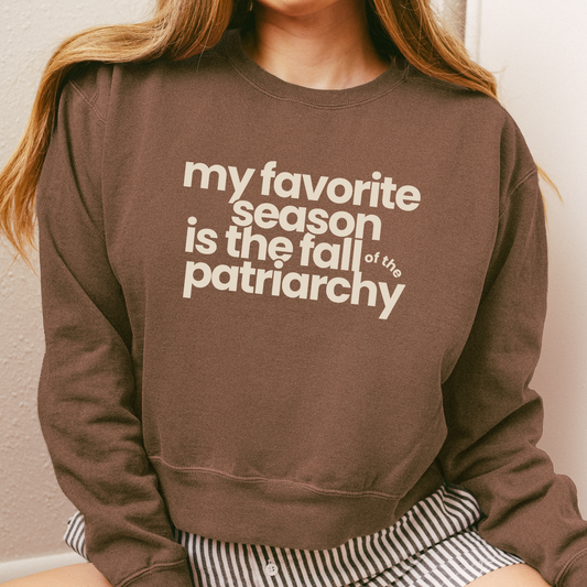 My Favorite Season Is the Fall of the Patriarchy | Mid-Length Crewneck Sweatshirt