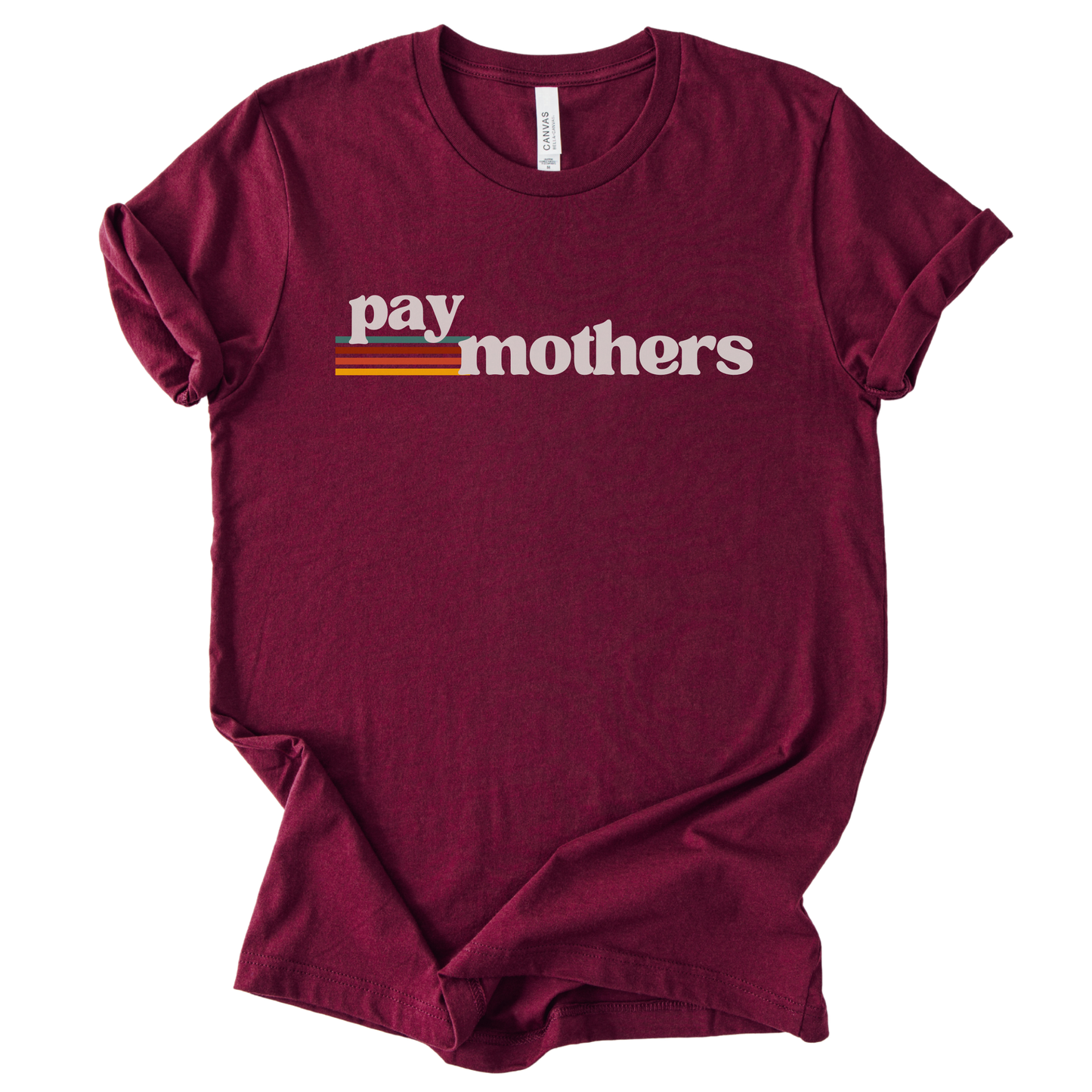 Pay Mothers T-Shirt