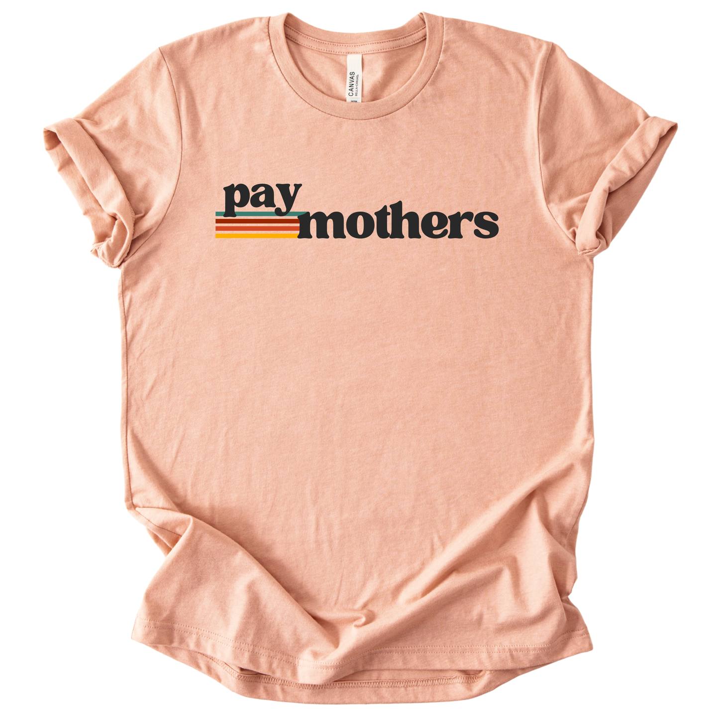 Pay Mothers T-Shirt