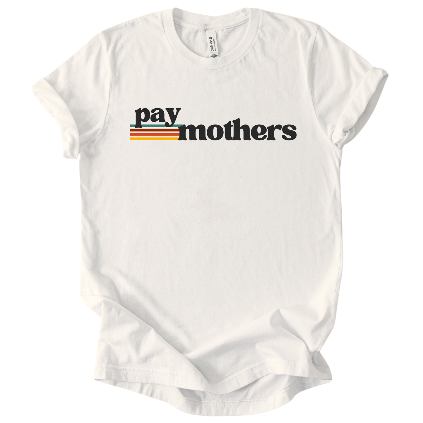 Pay Mothers T-Shirt