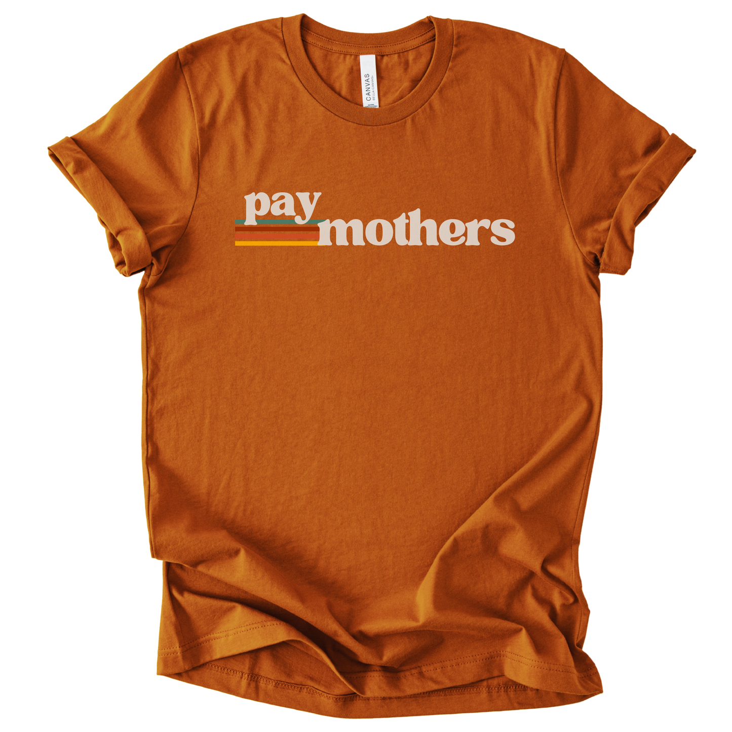 Pay Mothers T-Shirt